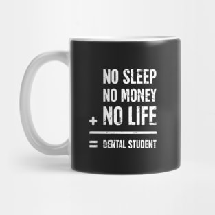 No Sleep, No Money, No Life –– Funny Dental Student Quote Mug